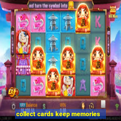 collect cards keep memories